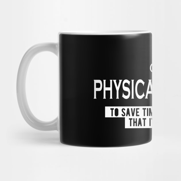 Physical Therapist - Let's just assume I'm never wrong by KC Happy Shop